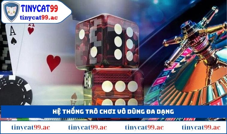 Hệ thống trò chơi vô dùng đa dạng